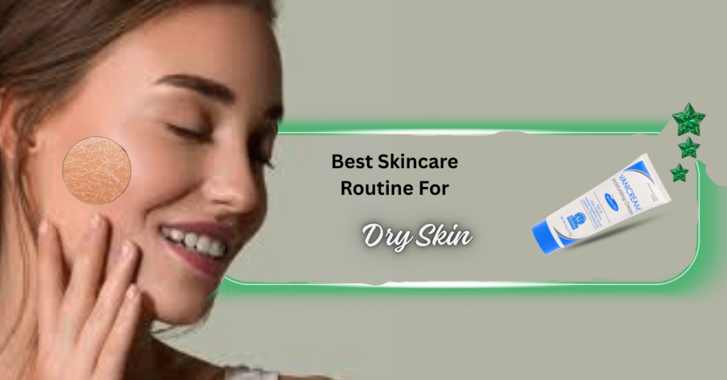 Best dry skin care routine in 2026
