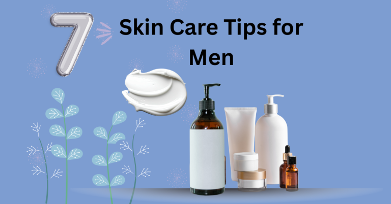 Best 7 skin care tips for men 2026