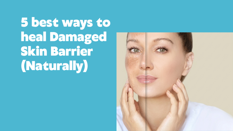 5 best ways to heal a Damaged Skin Barrier