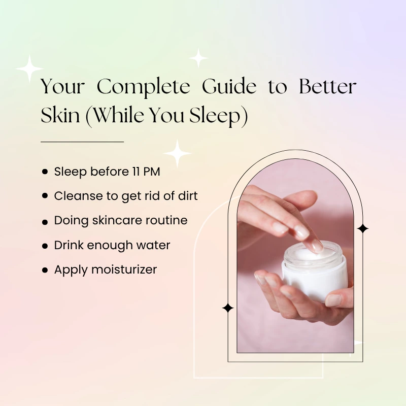 Your Complete Guide to Better Skin (While You Sleep)
